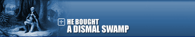 He Bought A Dismal Swamp