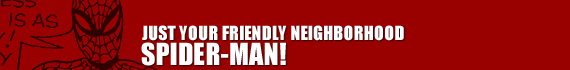Just Your Friendly Neighborhood Spider-Man!