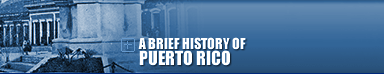 A Brief History of Puerto Rico