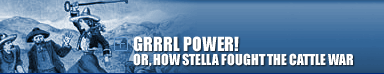 GRRRL Power! Or, How Stella Fought the Cattle War