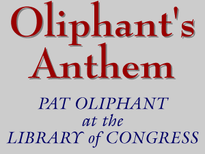 Oliphant's Anthem: Pat Oliphant at the Library of
Congress
