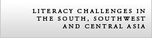 Literacy Challenges in the South, Southwest and Central Asia