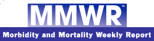 MMWR - Morbidity and Mortality Weekly Report