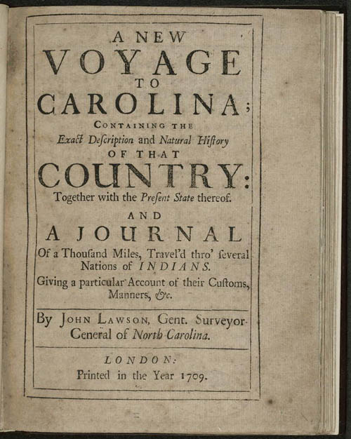 John Lawson. A new voyage to Carolina (London, 1709).