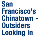 San Francisco Chinatown — Outsiders Looking In