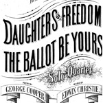 Daughters of Freedom! The Ballot be Yours