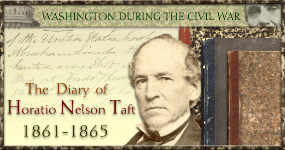 Washington during the Civil War: The Diary of Horatio Nelson Taft, 1861-1865