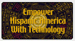 Empower Hispanic America with Technology