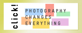 click! PHOTOGRAPHY CHANGES EVERYTHING