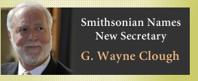 Smithsonian Names New Secretary G. Wayne Clough