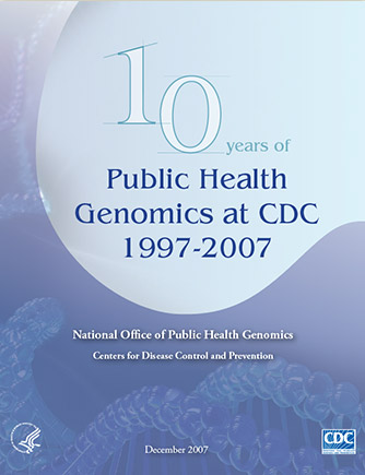 Book cover for 10 Years of Public Health Genomics at CDC 1997-2007