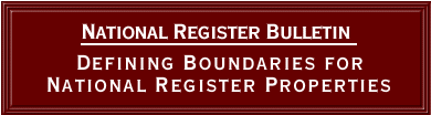 [graphic] National Register Bulletin: Defining Boundaries for National Register Properties