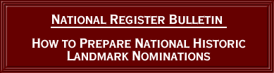 [graphic] National Register Bulletin: How to Prepare National Historic Landmark Nominations