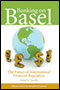 Banking on Basel: The Future of International Financial Regulation
