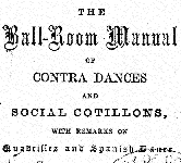 The Ball-Room Manual of Contra Dances and Social Cotillons