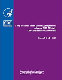 Using Evidence-Based Parenting Programs to Advance CDC Efforts in Child Maltreatment Prevention—Research Brief 2004 cover 