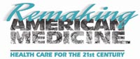 Remaking American Medicine: Healthcare for the 21st Century
