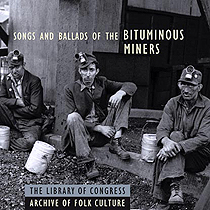 Songs & Ballads of the Bituminous Miners