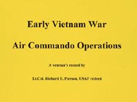 Early Vietnam War Air Commando Operations, A Veteran's Record by Lt. Col. Richard E. Pierson, USAF Retired.