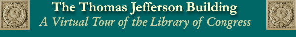 The Thomas Jefferson Building: A Virtual Tour of the Library of Congress