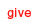 Give