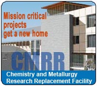 Chemistry and Metallurgy Research Replacement (CMRR) Project will relocate several mission critical projects to a newer facility.