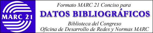 FORMATO MARC 21 CONCISO PARA DATOS BIBLIOGRÁFICOS