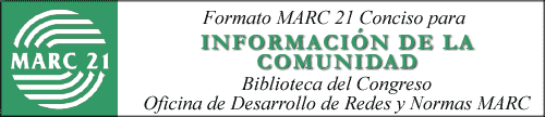 FORMATO MARC 21 CONCISO PARA
 INFORMACIÓN DE LA COMUNIDAD