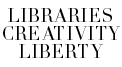 Libraries, Creativity, Liberty