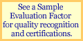 See a Sample Evaluation Factor for quality recognition and certifications.