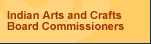 Click here to view Indian Arts and Crafts Board Commissioners