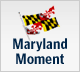 Maryland Moment