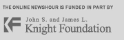THE ONLINE NEWSHOUR IS FUNDED IN PART BY John S. and James L. Knight Foundation
