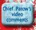 View Chief Parow's video comments