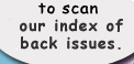 Scan our index of back issues.