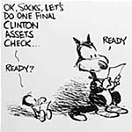 OK, Socks, let's do one final Clinton assets
check...ready?, 10/28/96, Ink over pencil on paper., Courtesy of Susan Conway
Gallery, Washington, D.C. (15)