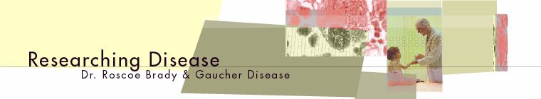 Page Banner: Researching Disease: Dr. Roscoe Brady and Gaucher Disease