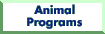 [Animal Programs]