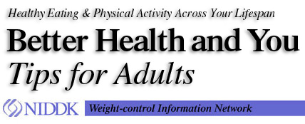 Better Health and You: Tips for Adults