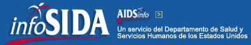 infoSIDA - un Proyecto del Departamento de Salud y Servicios Humanos (HHS) que ofrece información sobre investigaciones clínicas y tratamiento del VIH/SIDA.