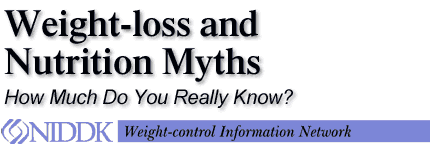 Weight-loss and Nutrition Myths: How Much Do You Know?