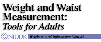 Weight and Waist Measurement: Tools for Adults
