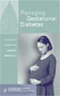 Managing Gestational Diabetes:  A Patient's Guide to a Healthy Pregnancy