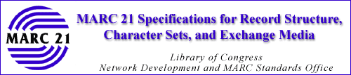 MARC 21 Specifications for Record Structure, Character Sets,
and Exchange Media
