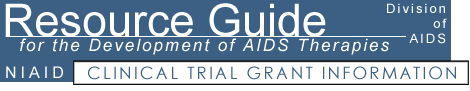 Clinical Trial Grant Information - Resource Guide for the Development of AIDS Therapies