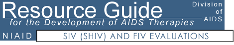 SIV (SHIV) and FIV Evaluations - Resource Guide for the Development of AIDS Therapies