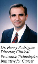 Dr. Henry Rodriguez, Director, Clinical Proteomic Technologies Initiative for Cancer