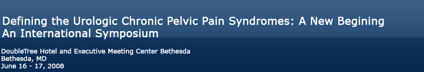 NIDDK Defining the Urologic Chronic Pelvic Pain Syndromes - June 16 - 17, 2008
