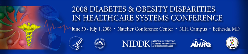2008 Diabetes and Obesity Disparities in Healthcare Systems Conference, June30 - July 1, 2008