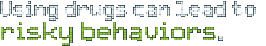 Using drugscan lead to risky behaviors.